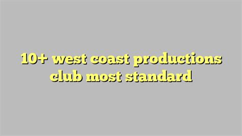 10 West Coast Productions Club Most Standard Công Lý And Pháp Luật