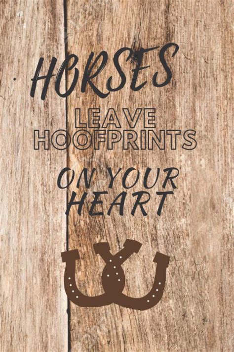Horses Leave Hoofprints On Your Heart Fun 6x9 Journal Or Notebook On
