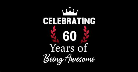60 Years Of Being Awesome 60 Year Old Birthday T 60 Years Old