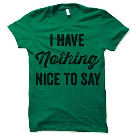 I Have Nothing Nice To Say T Shirt Funny Sarcastic Shirt Etsy