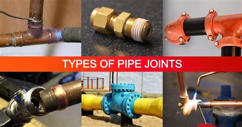 8 Types Of Pipe Joints And Their Uses In Plumbing Complete Guide