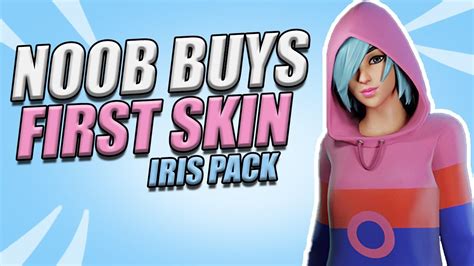 Noob Buys First Ever Skin In Fortnite Iris Pack Youtube