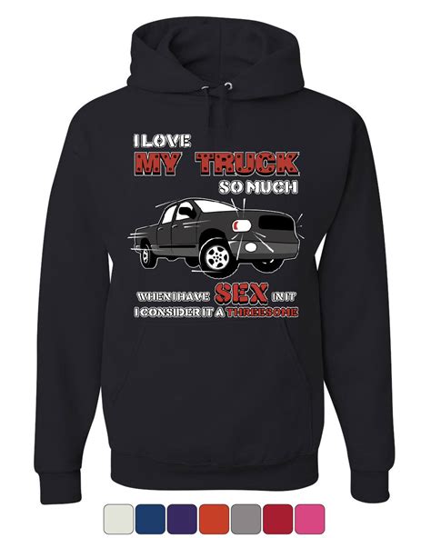 i love my truck hoodie funny sex threesome pickup truck guy 4x4 sweatshirt ebay