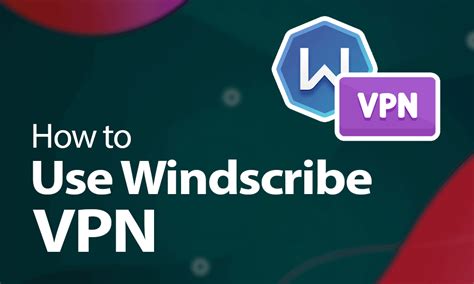 How To Use Windscribe Vpn In 2024 Easy Steps And Pricing Guide