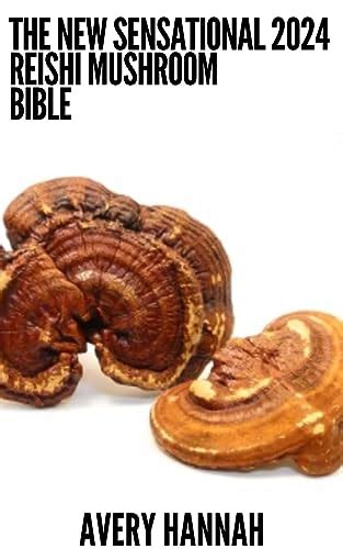 The New Sensational 2024 Reishi Mushroom Bible The Complete Guide To
