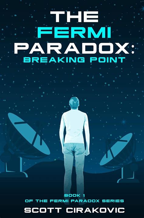 The Fermi Paradox Breaking Point The Fermi Paradox Series Book 1 Ebook Cirakovic Scott