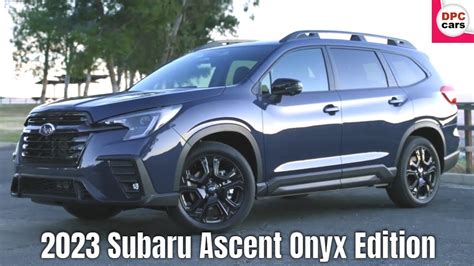 2023 Subaru Ascent Onyx And Touring Edition Youtube