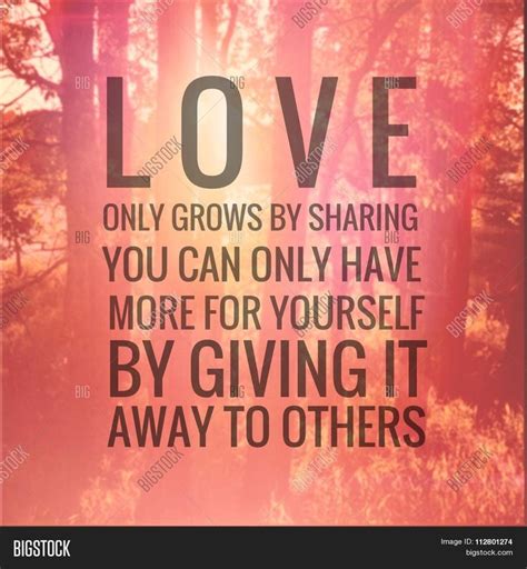 Image Result For Love Only Grows By Sharing You Can Only Have More For