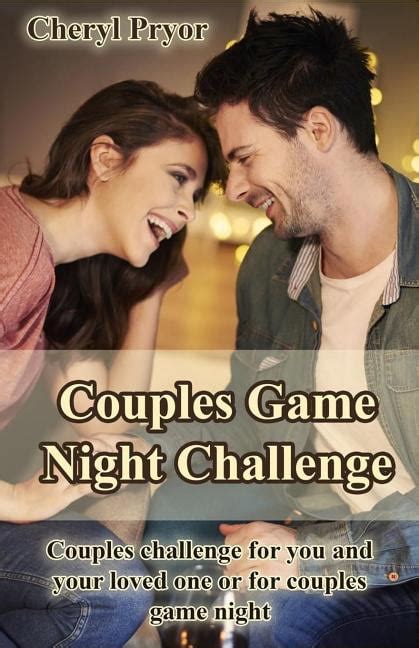 couples game night challenge couples challenge for you and your loved one or for couples game