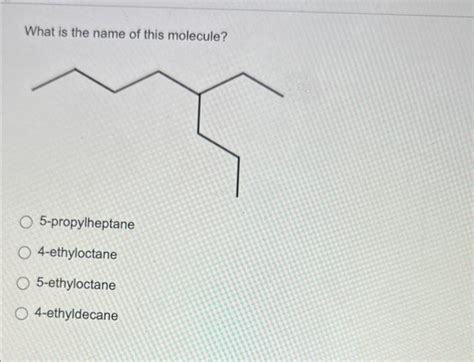 Solved What Is The Name Of This Molecule 5 Propylheptane
