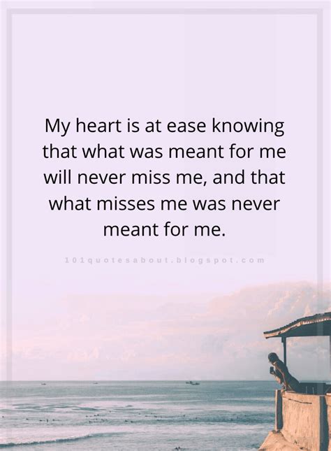 My Heart Is At Ease Knowing That What Was Meant For Me Quotes 101