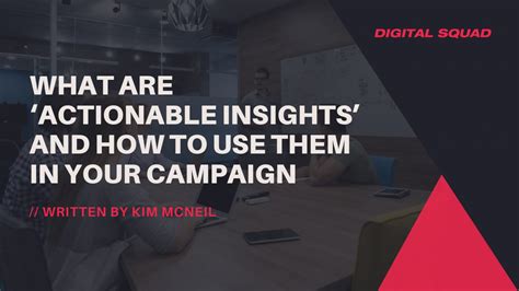 How To Use Actionable Insights In Your Campaign Digital Squad
