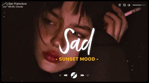 Sad Dusk Till Dawn ~ Depressing Songs Playlist ~ Sad Songs For You To