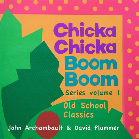 Chicka Chicka Boom Boom Original 1991 Song And Lyrics By John Archambault And David Plummer