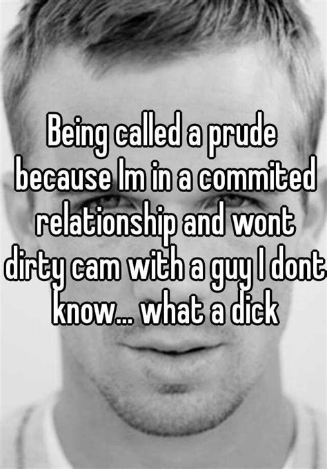 Being Called A Prude Because Im In A Commited Relationship And Wont