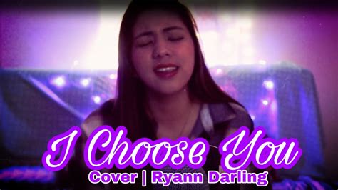 I Choose You Cover By Ryann Darling Darlishytv Youtube
