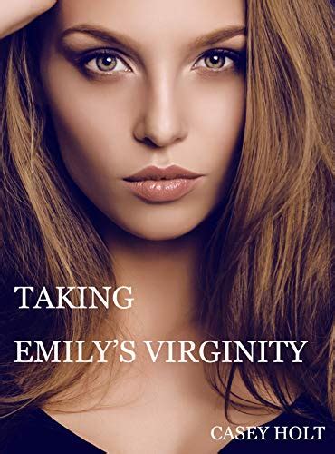Taking Emilys Virginity Kindle Edition By Holt Casey Literature