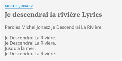 "JE DESCENDRAI LA RIVIÈRE" LYRICS by MICHEL JONASZ: Paroles Michel