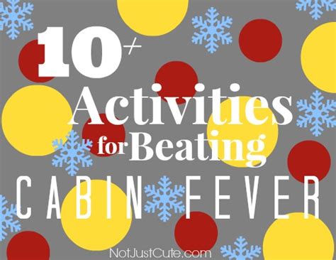 10 Activities For Beating Cabin Fever