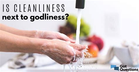 Is Cleanliness Next To Godliness Gotquestions Org