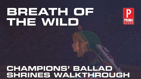 The Legend Of Zelda Breath Of The Wild Champions Ballad Shrines