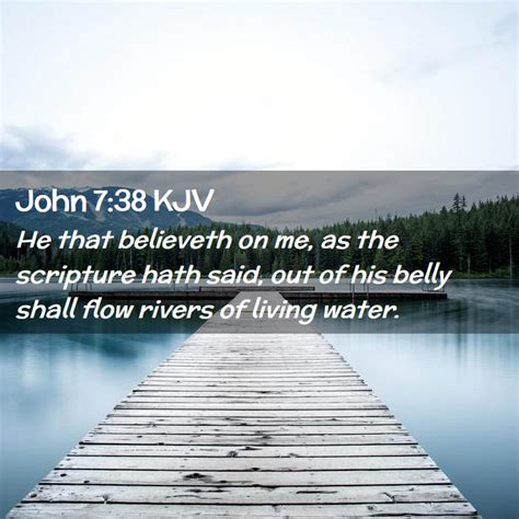 John 738 Kjv He That Believeth On Me As The Scripture Hath