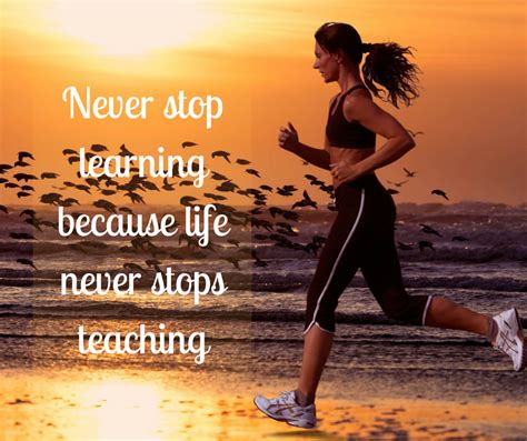 Never Stop Learning From Life Running Motivation Inspirational