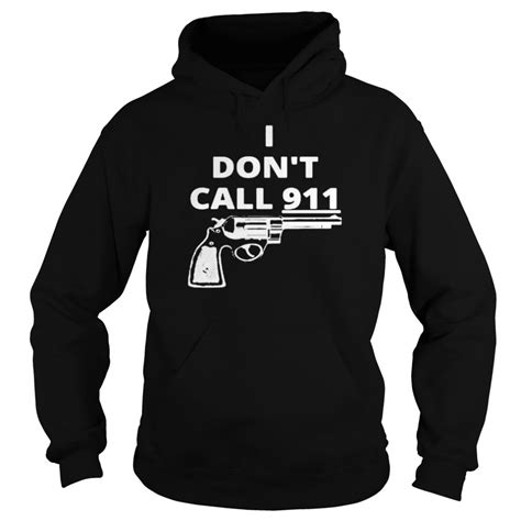 Gun I Dont Call 911 Shirt T Shirt Classic