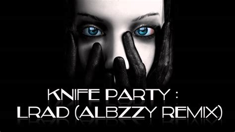 knife party lrad albzzy remix 720p youtube