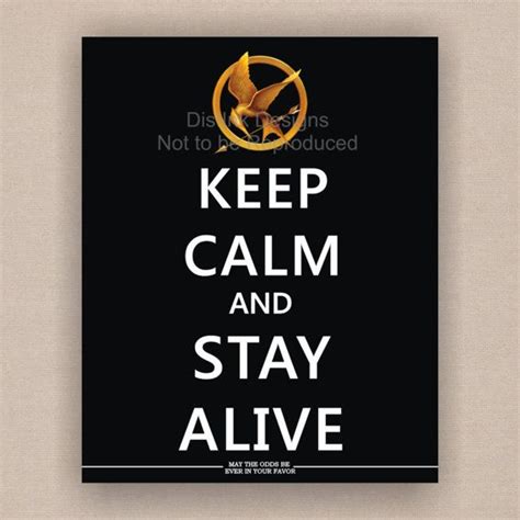 Hunger Games Keep Calm And Stay Alive Digital By Distinkdesigns 620