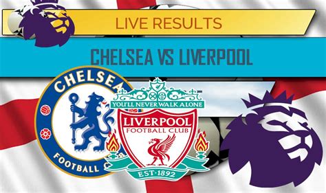 8:15pm, thursday 4th march 2021. Chelsea vs Liverpool Score: EPL Table Results