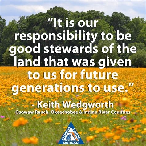 It Is Our Responsibility To Be Good Stewards Of The Land That Was