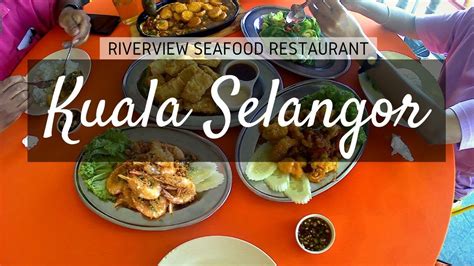 Kedai makanan laut hai ung, kuala selangor: Kuala Selangor Vlog - River View Seafood Restaurant and ...