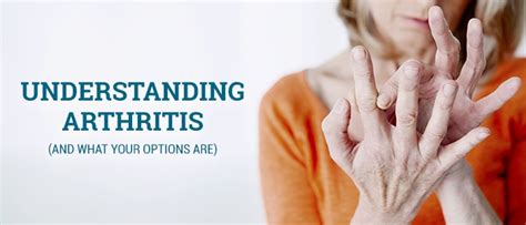 Understanding Arthritis And What Your Options Are