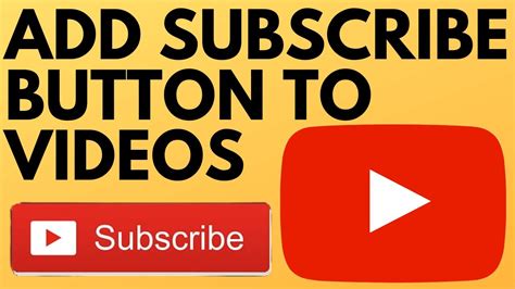 How To Add A Subscribe Button To Your Youtube Videos Youtube