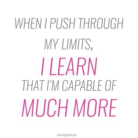 Inspiring Words When I Push Through My Limits I Learn That Im