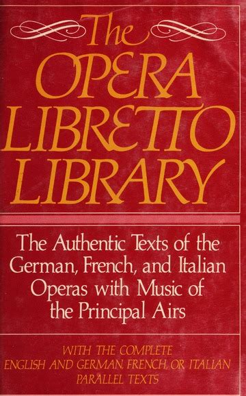 The Opera Libretto Library The Authentic Texts Of The German French