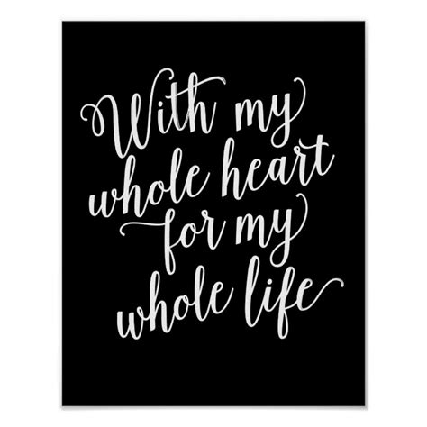 With My Whole Heart For My Whole Life Poster Zazzle