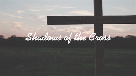 Shadows Of The Cross Wk1 The Lord Will Provide