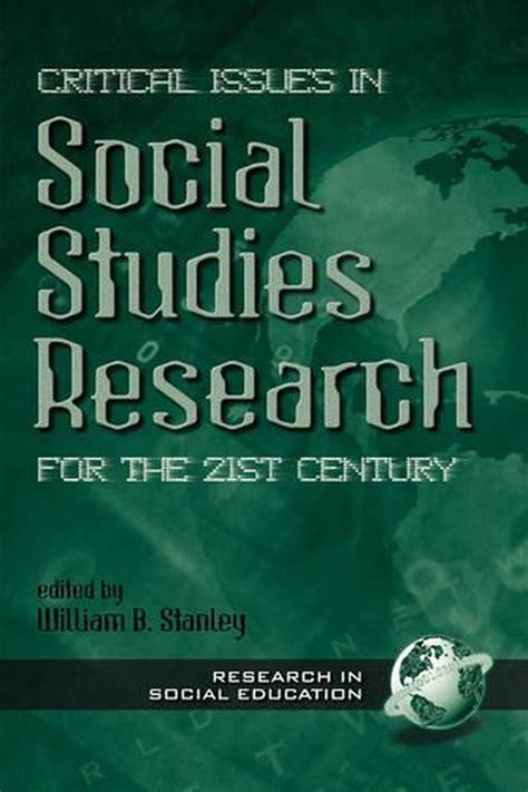 Critical Issues In Social Studies Research For The 21st Century By