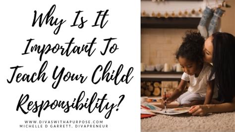 Why Is It Important To Teach Your Child Responsibility Divas With A