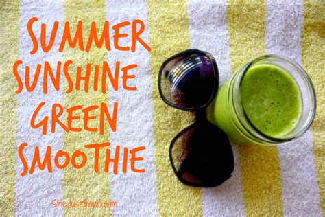 Summer Sunshine Green Smoothie She Just Glows