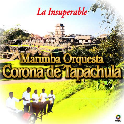 La Insuperable Album By Marimba Orquesta Corona De Tapachula Spotify