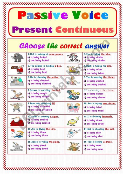Passive voice is used when the focus is on the action. Passive Voice.. Present Continuous Tense ... - ESL worksheet by Ms.Sara.q8
