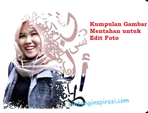 Kumpulan Gambar Mentahan Untuk Editor Foto Terbaru Dan Lengkap Bintang Inspirasi