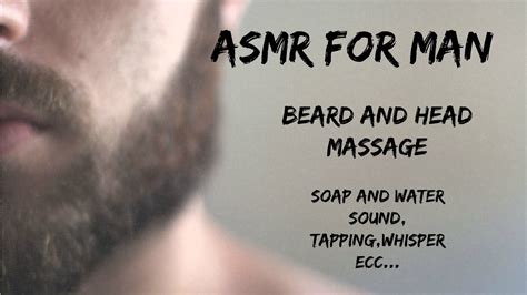 Asmr For Man Beard And Head Massage Soap Water Sounds Tapping Ecc Youtube