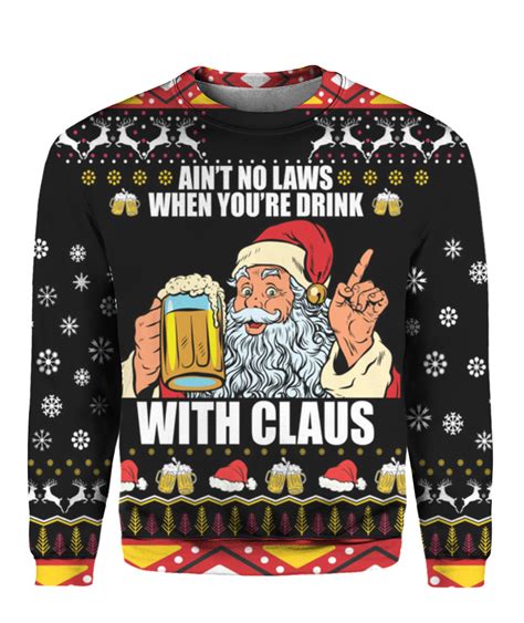 ain t no laws when you re drink with claus christmas sweater lelemoon