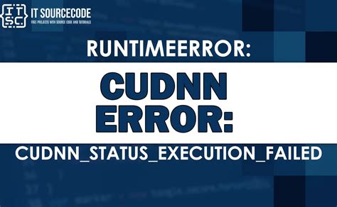 Solved Runtimeerror Cudnn Error Cudnn Status Execution Failed