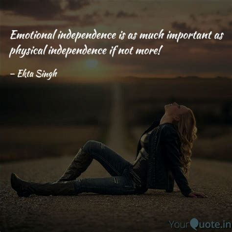 Since being quite young, i've had a very strong sense of independence and survival. Emotional independence is... | Quotes & Writings by Ekta ...