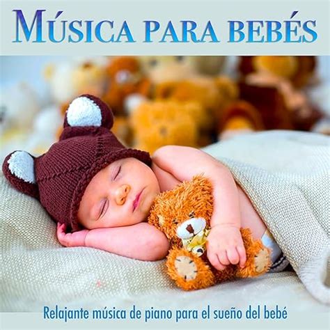 Musica Para Bebes Relajante Musica De Piano Para El Sueno Del Bebe De